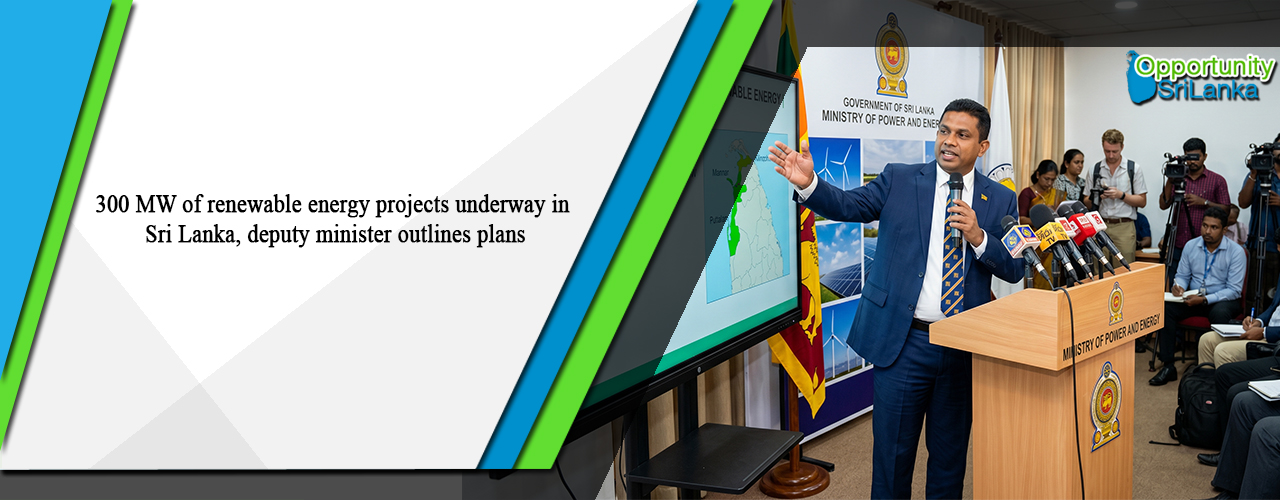 300 MW of renewable energy projects underway in Sri Lanka, deputy minister outlines plans