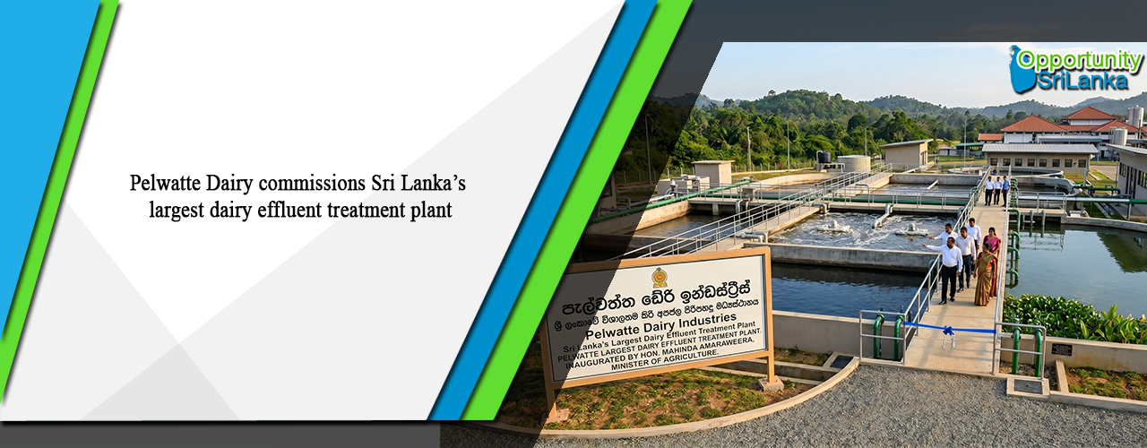 Pelwatte Dairy commissions Sri Lanka’s largest dairy effluent treatment plant