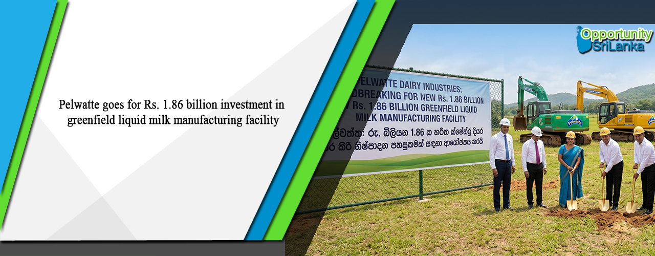 Pelwatte goes for Rs. 1.86 billion investment in greenfield liquid milk manufacturing facility