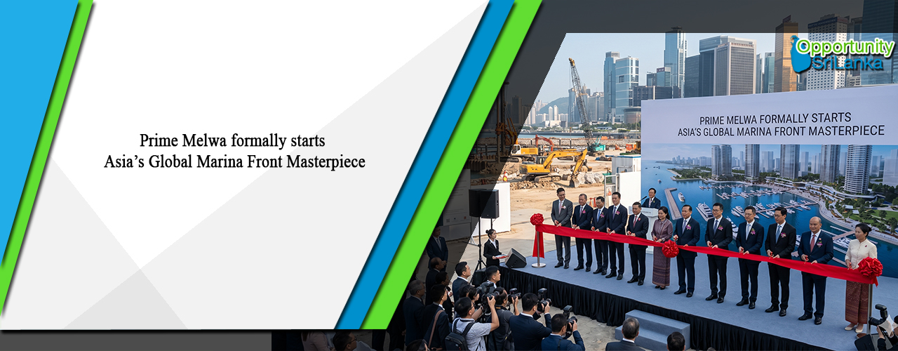 Prime Melwa formally starts Asia’s Global Marina Front Masterpiece