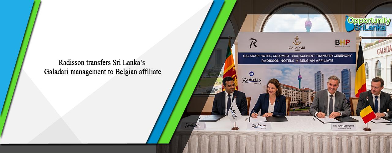 Radisson transfers Sri Lanka’s Galadari management to Belgian affiliate