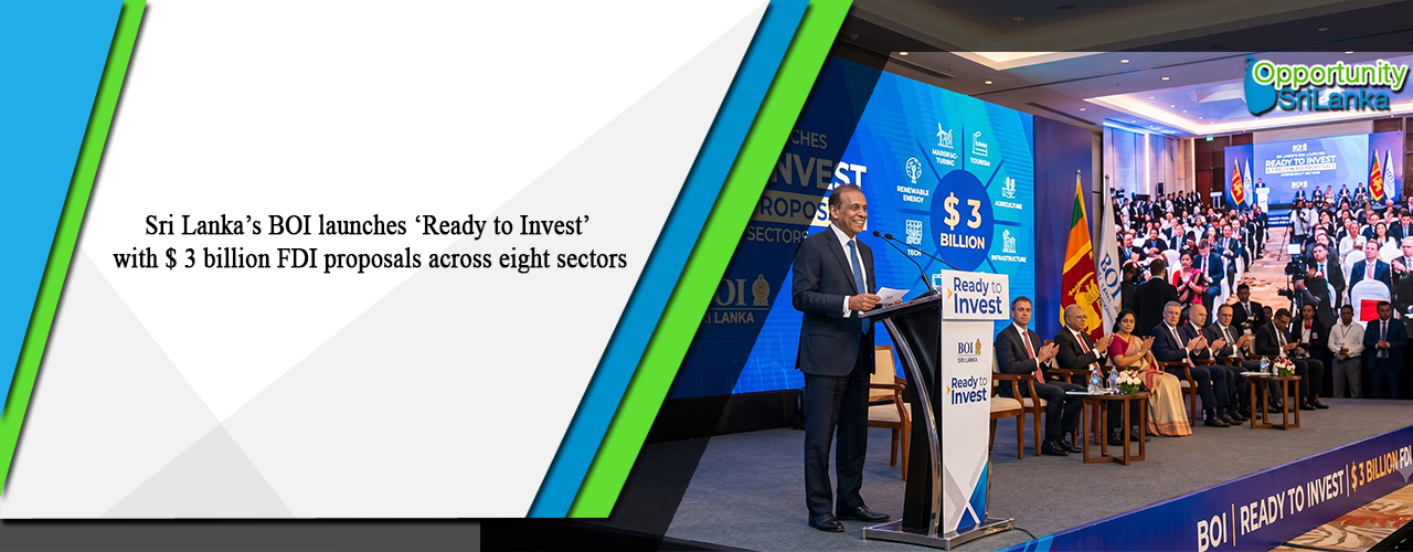 Sri Lanka’s BOI launches ‘Ready to Invest’ with $ 3 billion FDI proposals across eight sectors