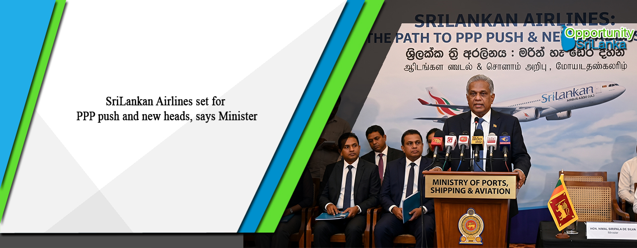 SriLankan Airlines set for PPP push and new heads, says Minister