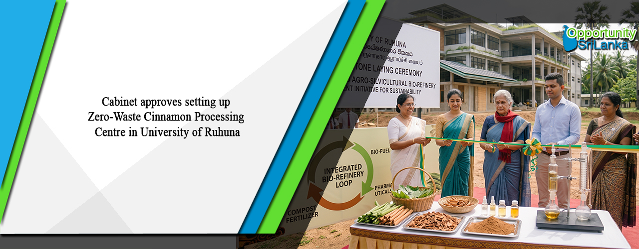 Cabinet approves setting up Zero-Waste Cinnamon Processing Centre in University of Ruhuna