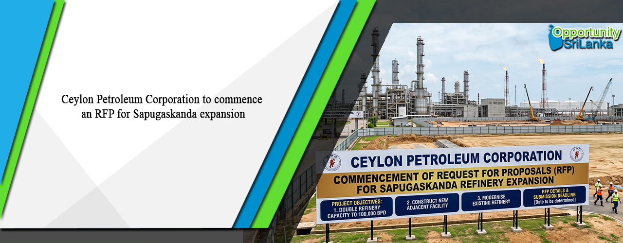 Ceylon Petroleum Corporation to commence an RFP for Sapugaskanda expansion