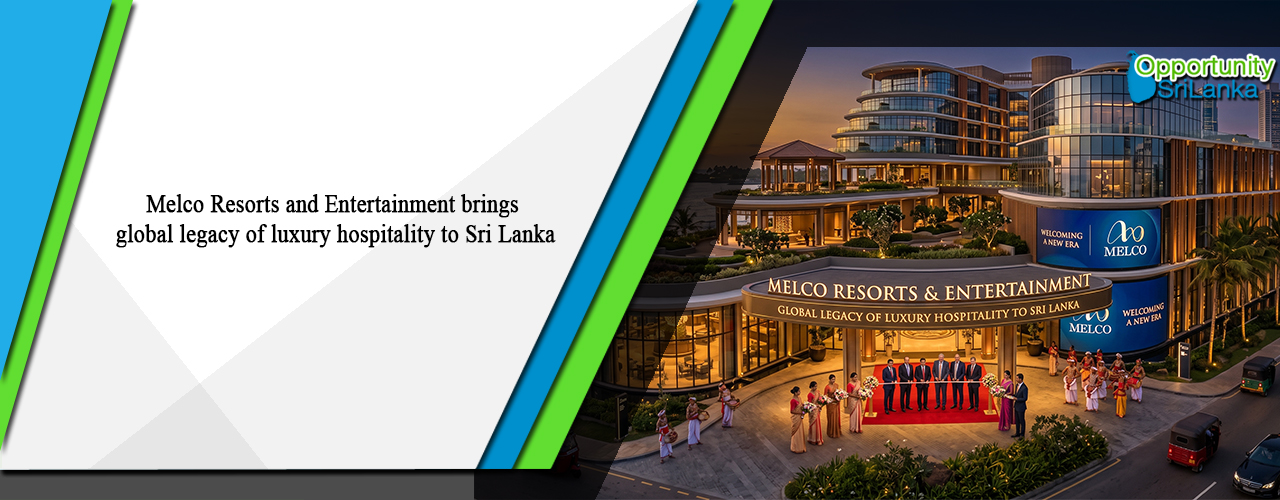 Melco Resorts and Entertainment brings global legacy of luxury hospitality to Sri Lanka