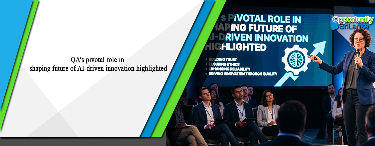 QA’s pivotal role in shaping future of AI-driven innovation highlighted