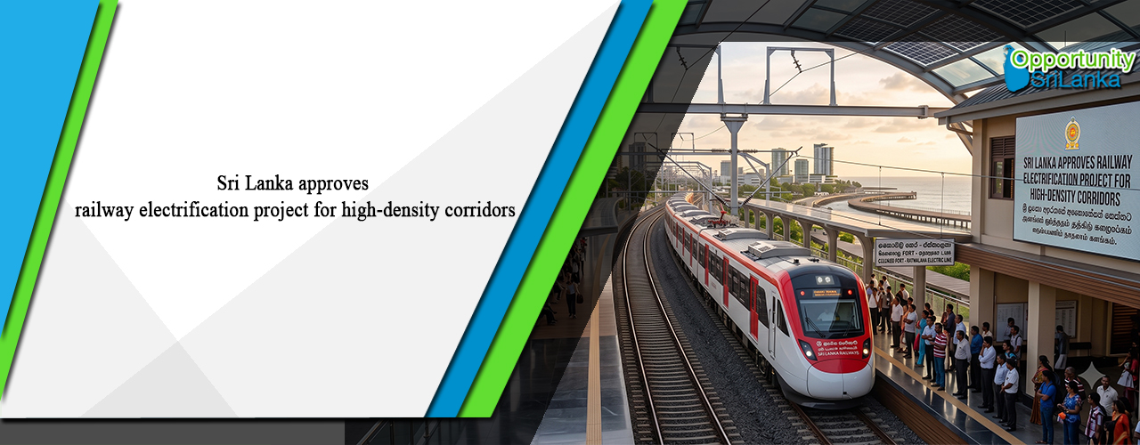 Sri Lanka approves railway electrification project for high-density corridors