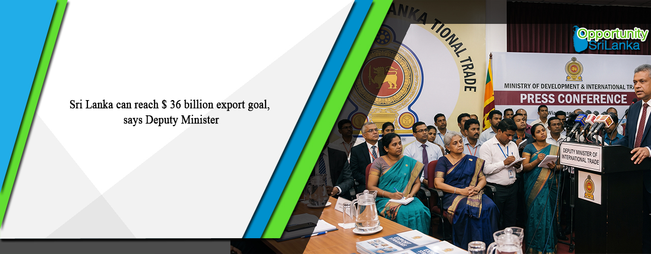 Sri Lanka can reach $ 36 billion export goal, says Deputy Minister