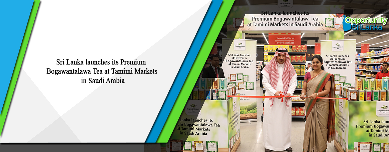 Sri Lanka launches its Premium Bogawantalawa Tea at Tamimi Markets in Saudi Arabia