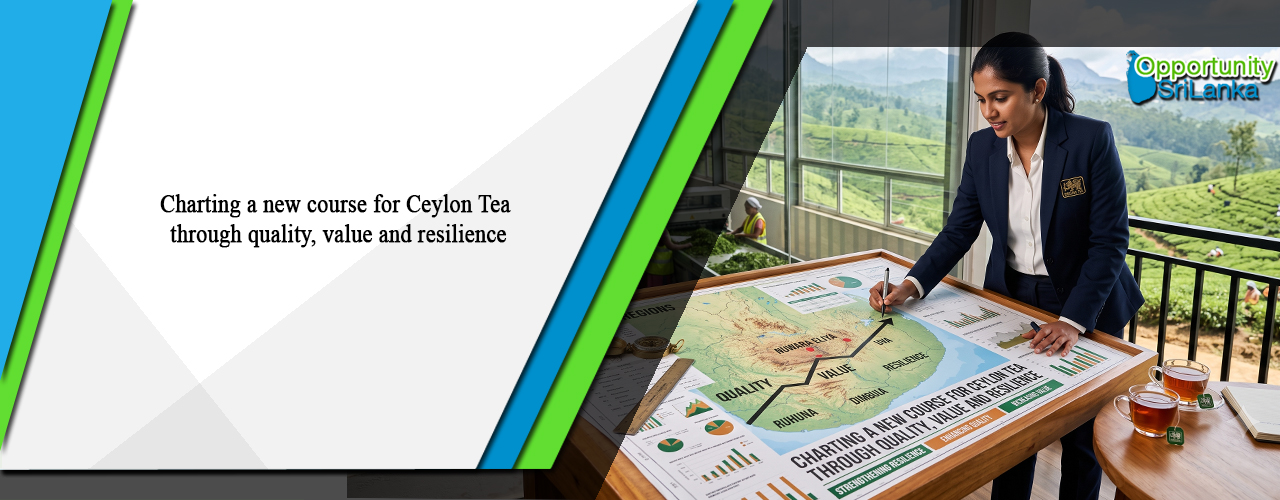 Charting a new course for Ceylon Tea through quality, value and resilience