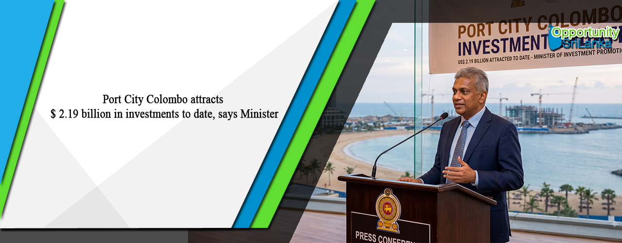 Port City Colombo attracts $ 2.19 billion in investments to date, says Minister