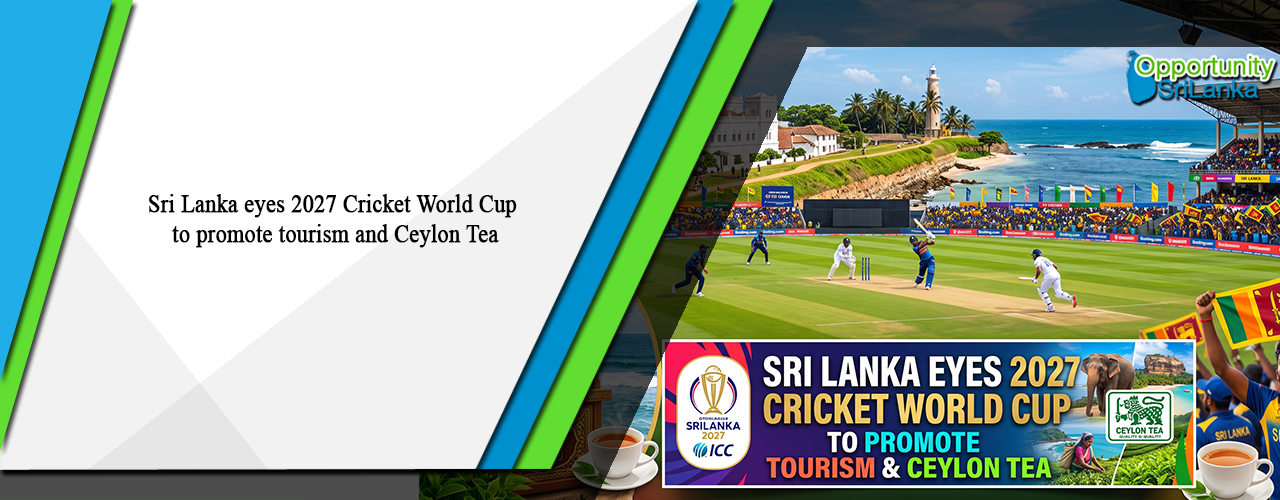 Sri Lanka eyes 2027 Cricket World Cup to promote tourism and Ceylon Tea