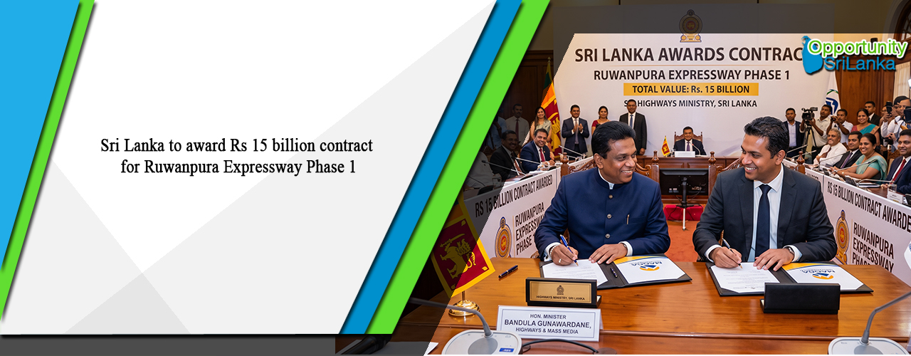 Sri Lanka to award Rs 15 billion contract for Ruwanpura Expressway Phase 1
