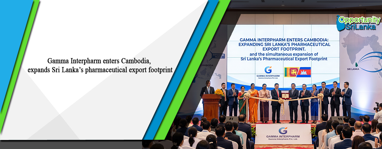 Gamma Interpharm enters Cambodia, expands Sri Lanka’s pharmaceutical export footprint