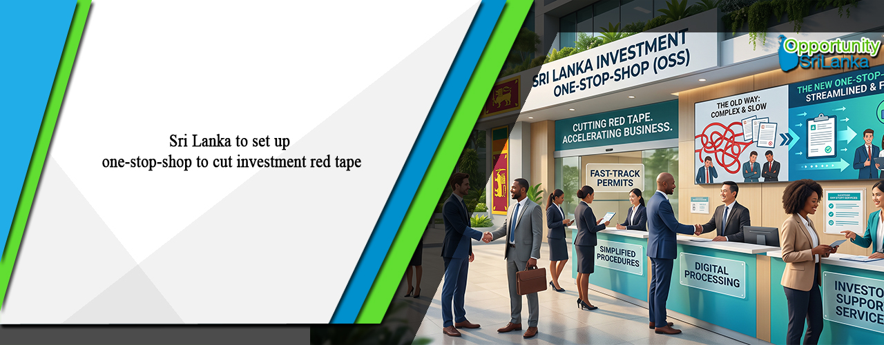 Sri Lanka to set up one-stop-shop to cut investment red tape