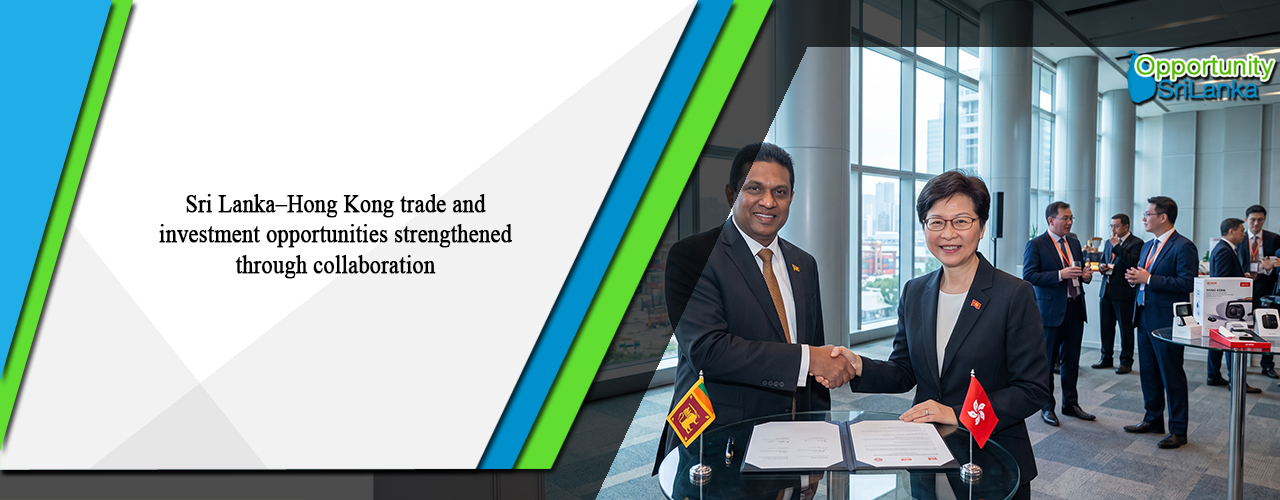 Sri Lanka–Hong Kong trade and investment opportunities strengthened through collaboration