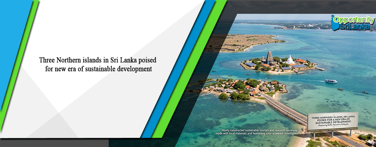 Three Northern islands in Sri Lanka poised for new era of sustainable development