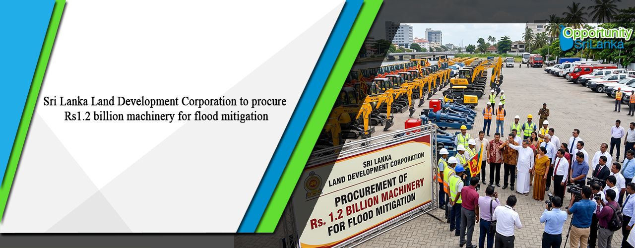 Sri Lanka Land Development Corporation to procure Rs1.2 billion machinery for flood mitigation
