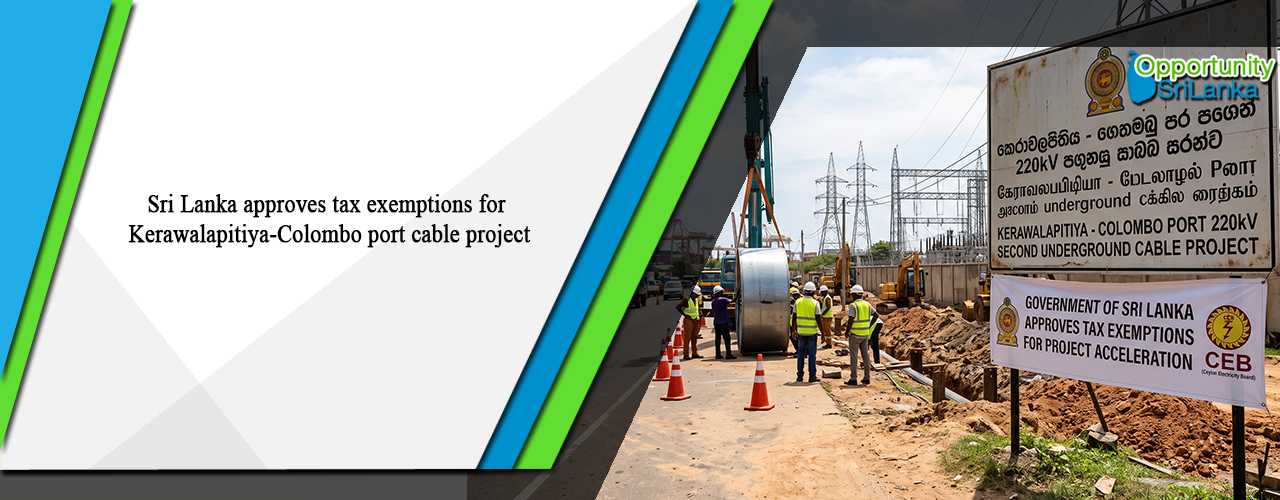 Sri Lanka approves tax exemptions for Kerawalapitiya-Colombo port cable project