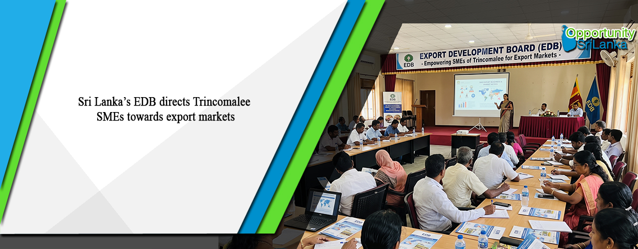 Sri Lanka’s EDB directs Trincomalee SMEs towards export markets